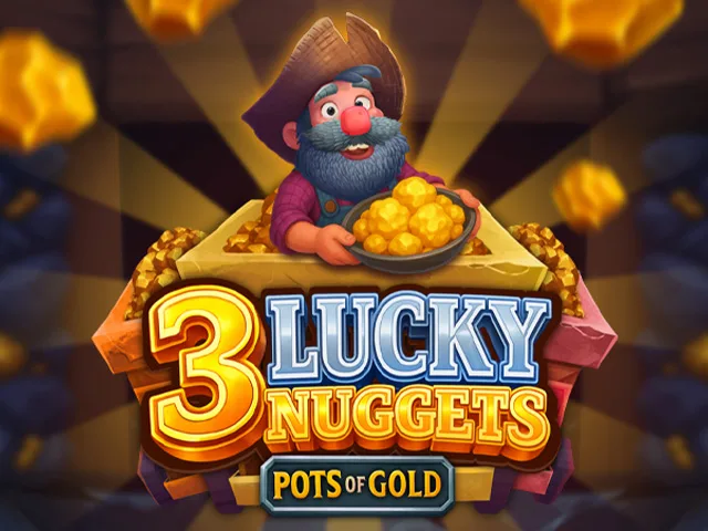 3 Lucky Nuggets